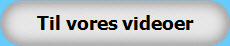 Til vores videoer