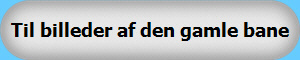 Til billeder af den gamle bane