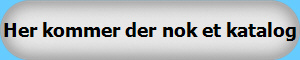 Her kommer der nok et katalog