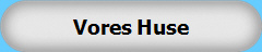 Vores Huse
